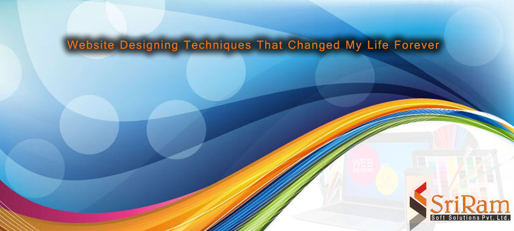 Website Designing Techniques That Changed My Life Forever website designing in delhi, web development in delhi, website designing in delhi